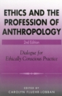 Image for Ethics and the Profession of Anthropology: Dialogue for Ethically Conscious Practice
