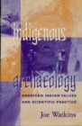 Image for Indigenous Archaeology: American Indian Values and Scientific Practice