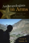 Image for Anthropologists in Arms: The Ethics of Military Anthropology