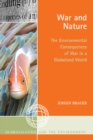 Image for War and nature: the environmental consequences of war in a globalized world