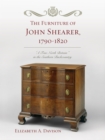 Image for The furniture of John Shearer, 1790-1820: &quot;a true North Britain&quot; in the Southern backcountry