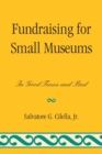 Image for Fundraising for Small Museums : In Good Times and Bad