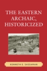 Image for The Eastern Archaic, Historicized