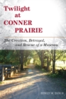 Image for Twilight at Conner Prairie: the creation, betrayal, and rescue of a museum
