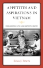 Image for Appetites and Aspirations in Vietnam : Food and Drink in the Long Nineteenth Century