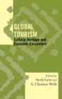 Image for Global tourism  : cultural heritage and economic encounters
