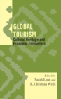 Image for Global tourism: cultural heritage and economic encounters : v. 30