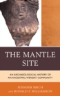 Image for The Mantle site: an archaeological history of an ancestral Wendat community