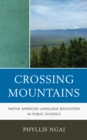 Image for Crossing mountains: Native American language education in public schools