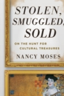 Image for Stolen, Smuggled, Sold : On the Hunt for Cultural Treasures