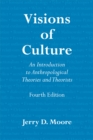 Image for Visions of culture: an introduction to anthropological theories and theorists