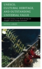 Image for UNESCO, Cultural Heritage, and Outstanding Universal Value: Value-based Analyses of the World Heritage and Intangible Cultural Heritage Conventions
