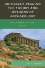 Image for Critically reading the theory and methods of archaeology  : an introductory guide