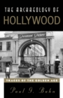 Image for The archaeology of Hollywood: traces of the golden age