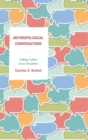 Image for Anthropological conversations: talking culture across disciplines