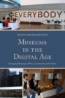 Image for Museums in the digital age  : changing meanings of place, community, and culture