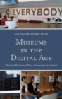 Image for Museums in the digital age: changing meanings of place, community, and culture