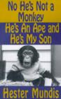 Image for No He&#39;s Not a Monkey, He&#39;s an Ape and He&#39;s My Son
