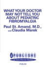 Image for What Your Doctor May Not Tell You About: Pediatric Fibromyalgia : A Safe New Treatment Plan for Children