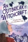 Image for An Outbreak of Witchcraft : A Graphic Novel of the Salem Witch Trials