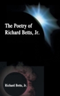 Image for The Poetry of Richard Betts, Jr.