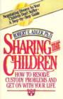 Image for Sharing the Children : How to Resolve Custody Problems and Get on with Your Life