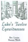 Image for Luke&#39;s Twelve Eyewitnesses