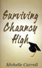 Image for Surviving Chauncy High : Adventures in Education in the 90&#39;s: Revelations of a High School Student