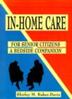 Image for In-home Care for Senior Citizens : A Bedside Companion
