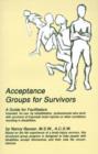 Image for Acceptance Groups for Survivors : A Guide for Facilitators