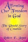 Image for Affirming Our Freedom in God : The Untold Story of Creation