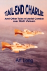 Image for Tail-end Charlie : And Other Tales of Aerial Combat Over North Vietnam