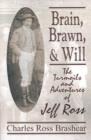Image for Brain, Brawn, and Will : The Turmoils and Adventures of Jeff Ross