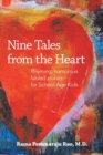 Image for Nine Tales from the Heart : Stories with Unique, Inspiring Messages for School-age Kids