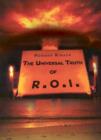 Image for The Universal Truth of R.O.I. : Getting the Most Fulfillment from Life Through Ones Belief or Philosophy (the Bottom-line)