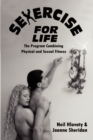 Image for Sexercise for Life : The Program Combining Physical and Sexual Fitness