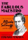 Image for The Fabulous Maestro : A Remembrance of Alfredo Salmaggi and His Legacy