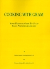 Image for Cooking with Gram : Your Personal Guide to Good Food, Nutrition &amp; Health