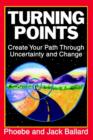 Image for Turning Points : Create Your Path Through Uncertainty and Change