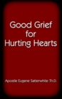 Image for Good Grief for Hurting Hearts