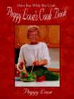 Image for Peggy Love&#39;s Cook Book : Have Fun While You Cook!