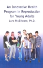 Image for An Innovative Health Program in Reproduction for Young Adults