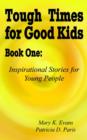 Image for Tough Times for Good Kids : Inspirational Stories for Young People : Bk. 1
