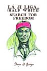 Image for La&#39;ji Liga...Search for Freedom : Half White