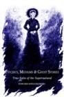 Image for Psychics, Mediums &amp; Ghost Stories : True Tales of the Supernatural