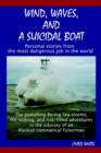 Image for Wind, Waves, and a Suicidal Boat : Personal Stories from the Most Dangerous Job in the World