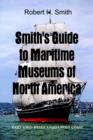 Image for Smith&#39;s Guide to Maritime Museums of North America : Mid-West/Canada/West Coast : Pt. 3