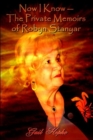 Image for Now I Know --The Private Memoirs of Robyn Stanyar