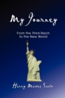 Image for My Journey : From the Third Reich to the New World
