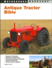 Image for Antique tractor bible  : the complete guide to buying, using and restoring old farm tractors